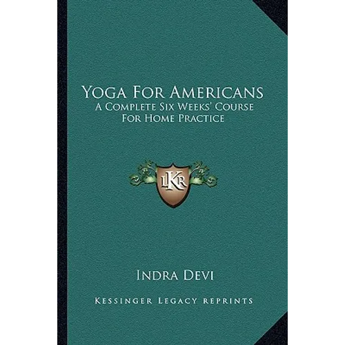 Yoga For Americans: A Complete Six Weeks' Course For Home Practice - Paperback