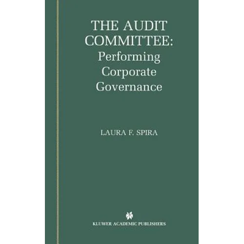 The Audit Committee: Performing Corporate Governance - Hardcover