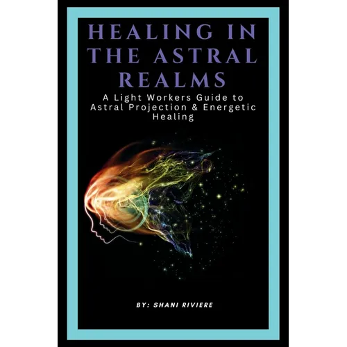 Healing In The Astral Realms - Paperback