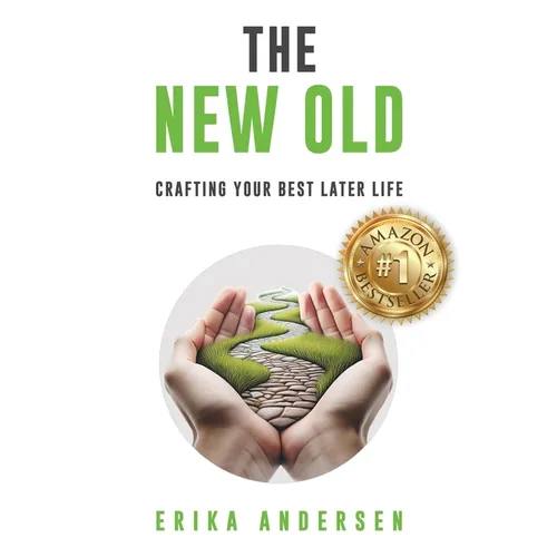 The New Old: Crafting Your Best Later Life - Paperback