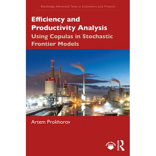 Efficiency and Productivity Analysis: Using Copulas in Stochastic Frontier Models - Paperback