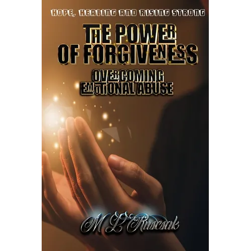 The Power of Forgiveness: Overcoming Emotional Abuse - Paperback