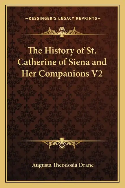 The History of St. Catherine of Siena and Her Companions V2 - Paperback