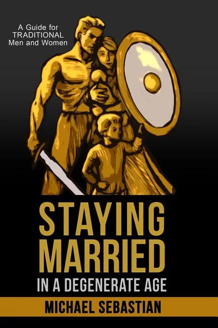 Staying Married in a Degenerate Age - Paperback