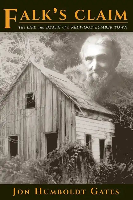 Falk's Claim: The Life and Death of a Redwood Lumber Town - Paperback