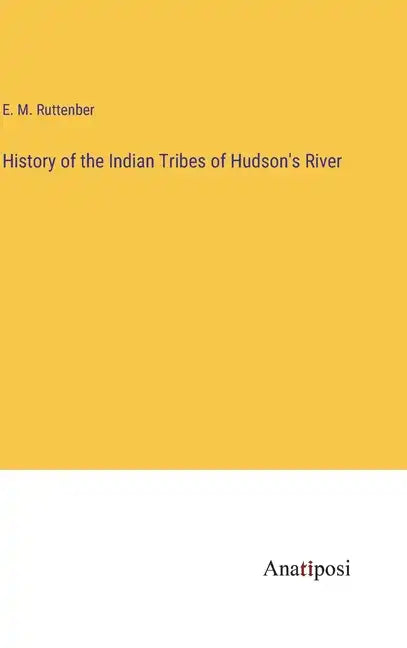 History of the Indian Tribes of Hudson's River - Hardcover
