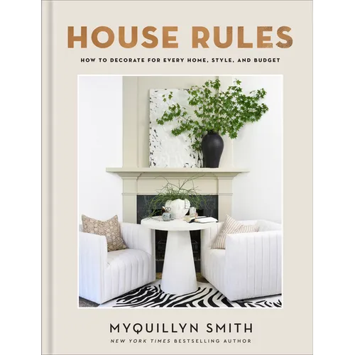 House Rules: How to Decorate for Every Home, Style, and Budget - Hardcover