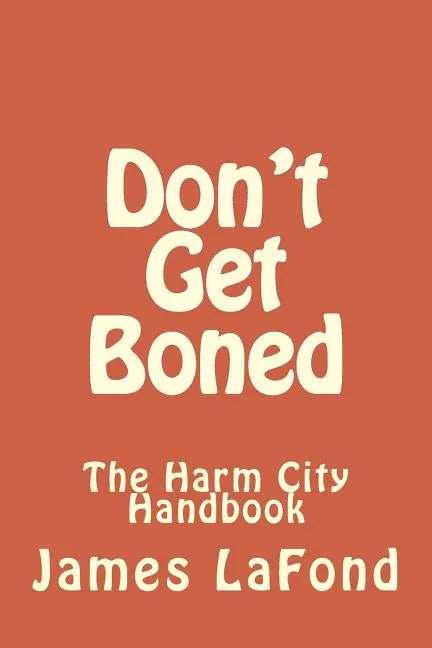 Don't Get Boned: The Harm City Handbook - Paperback