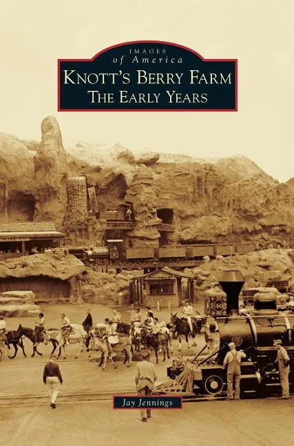 Knott's Berry Farm: The Early Years - Hardcover