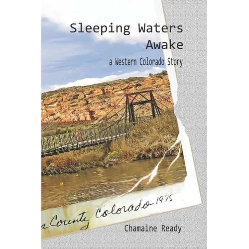 Sleeping Waters Awake: A Western Colorado Story - Paperback