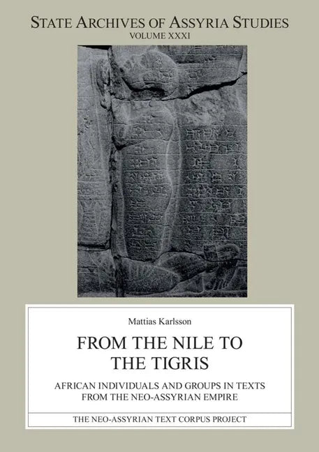 From the Nile to the Tigris: African Individuals and Groups in Texts from the Neo-Assyrian Empire - Paperback