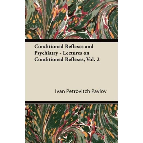 Conditioned Reflexes and Psychiatry - Lectures on Conditioned Reflexes, Vol. 2 - Paperback