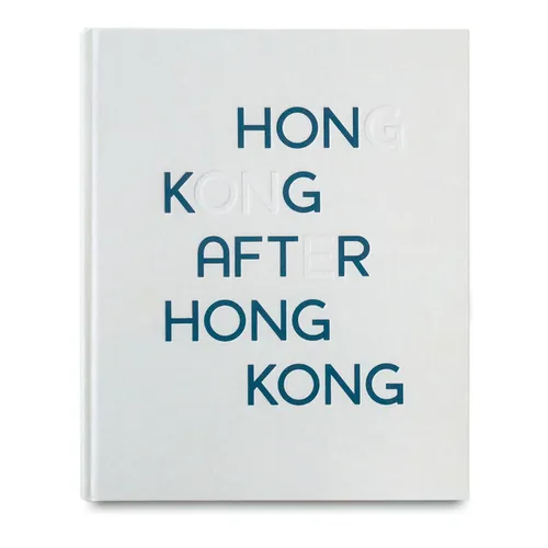 Hong Kong After Hong Kong - Hardcover