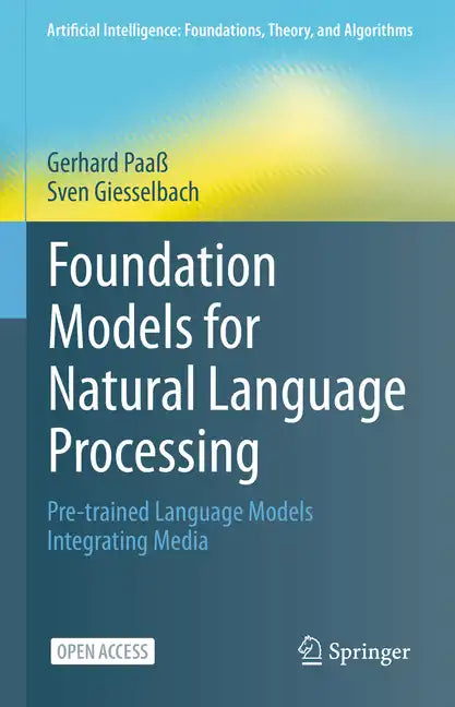 Foundation Models for Natural Language Processing: Pre-Trained Language Models Integrating Media - Hardcover