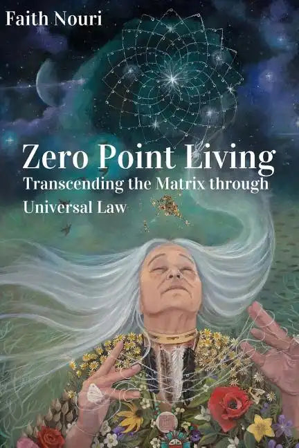 Zero Point Living: Transcending the Matrix through Universal Law - Paperback