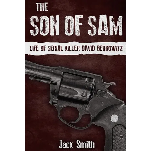 The Son of Sam: Life of Serial Killer David Berkowitz - Paperback