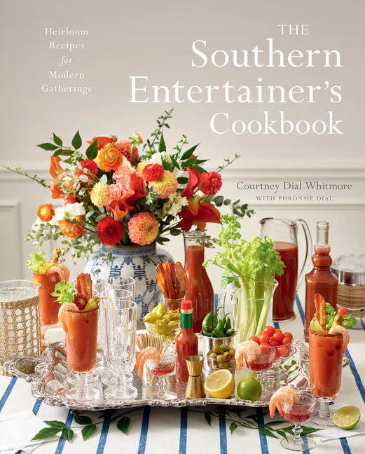The Southern Entertainer's Cookbook: Heirloom Recipes for Modern Gatherings - Hardcover
