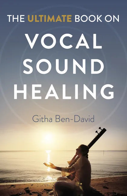 The Ultimate Book on Vocal Sound Healing - Paperback