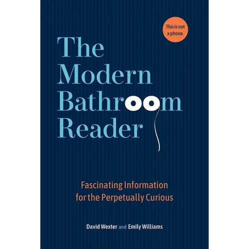 The Modern Bathroom Reader: Fascinating Information for the Perpetually Curious - Hardcover