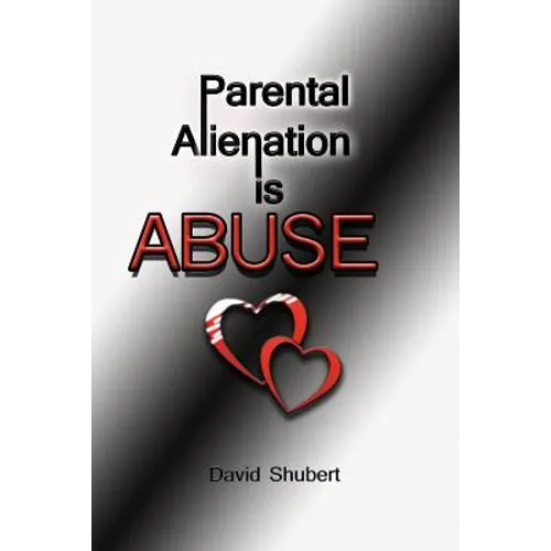 Parental Alienation is Abuse! - Paperback