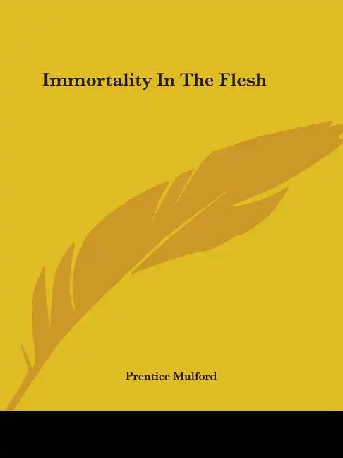 Immortality In The Flesh - Paperback