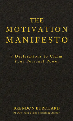 The Motivation Manifesto: 9 Declarations to Claim Your Personal Power - Hardcover
