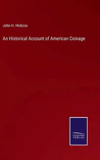 An Historical Account of American Coinage - Hardcover
