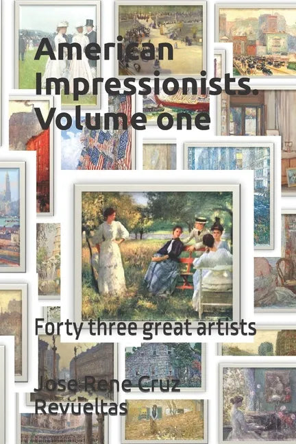 American Impressionists. Volume one: Forty three great artists - Paperback
