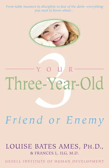 Your Three-Year-Old: Friend or Enemy - Paperback