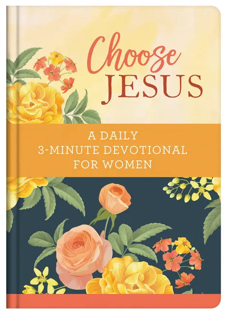 Choose Jesus: A Daily 3-Minute Devotional for Women - Hardcover