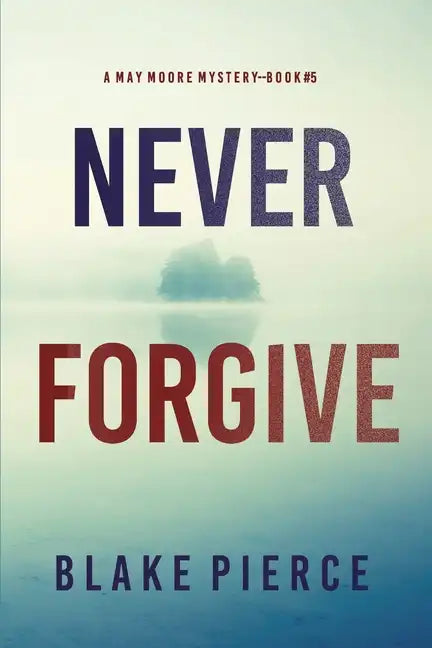 Never Forgive (A May Moore Suspense Thriller-Book 5) - Paperback