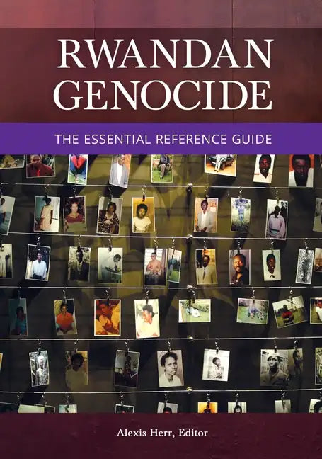 Rwandan Genocide: The Essential Reference Guide - Hardcover