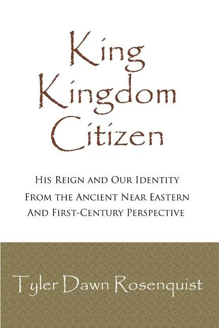 King, Kingdom, Citizen: His Reign and Our Identity - Paperback