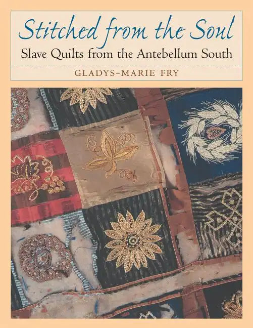 Stitched from the Soul: Slave Quilts from the Antebellum South - Paperback