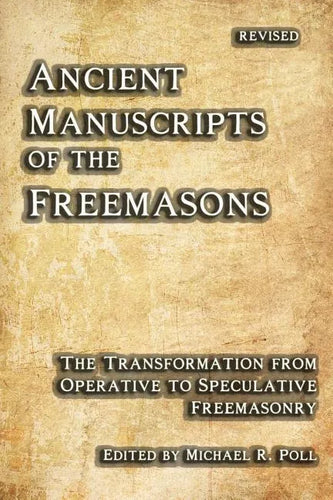 Ancient Manuscripts of the Freemasons: The Transformation from Operative to Speculative Freemasonry - Paperback