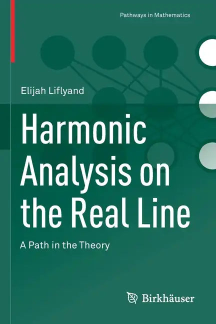 Harmonic Analysis on the Real Line: A Path in the Theory - Paperback