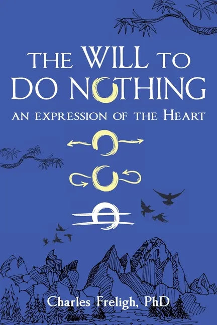 The Will to Do Nothing: An expression of the Heart - Paperback