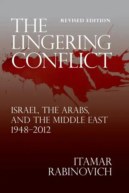 The Lingering Conflict: Israel, The Arabs, and the Middle East 1948-2012, Second Edition - Paperback