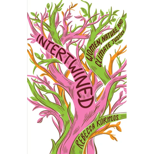 Intertwined: Women, Nature, and Climate Justice - Hardcover