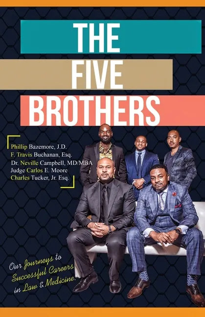 The Five Brothers: Our Journeys to Successful Careers in Law & Medicine - Paperback