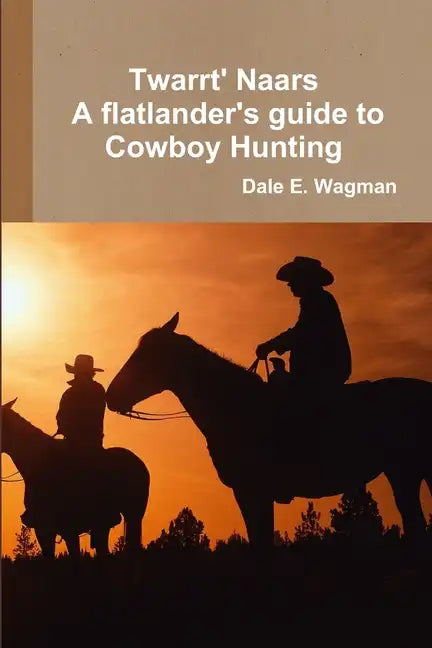 Twart Nars - A flatlander's guide to Cowboy Hunting - Paperback