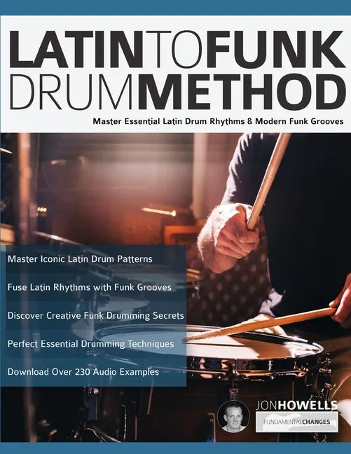 Latin To Funk Drum Method: Master Essential Latin Rhythms and Modern Funk Grooves - Paperback