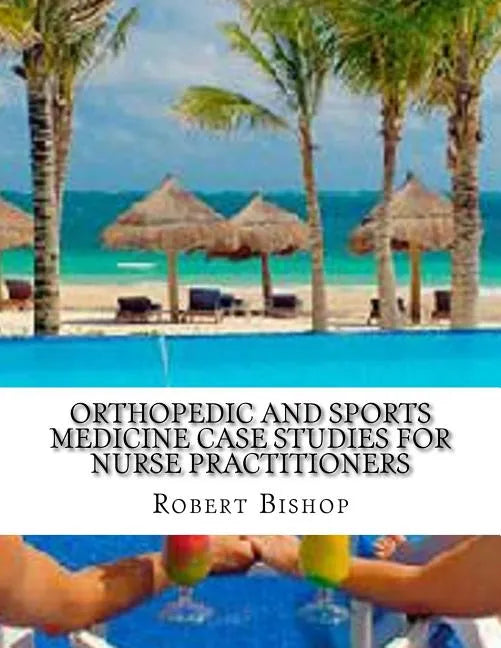Orthopedic and Sports Medicine Case Studies for Nurse Practitioners - Paperback