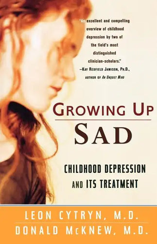 Growing Up Sad: Clindhood Depression and Its Treatment - Paperback