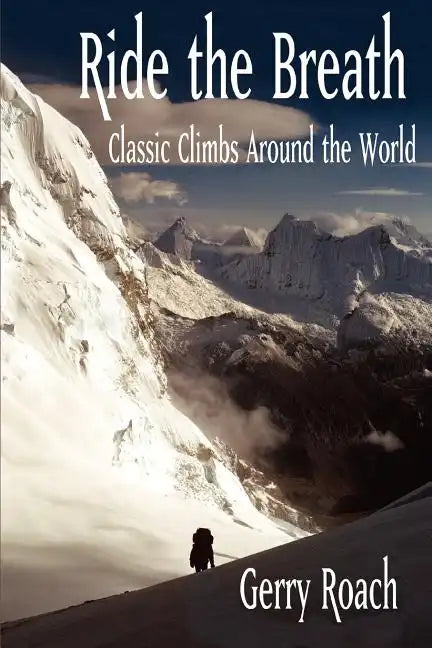 Ride the Breath: Classic Climbs Around the World - Paperback