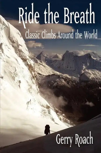 Ride the Breath: Classic Climbs Around the World - Paperback