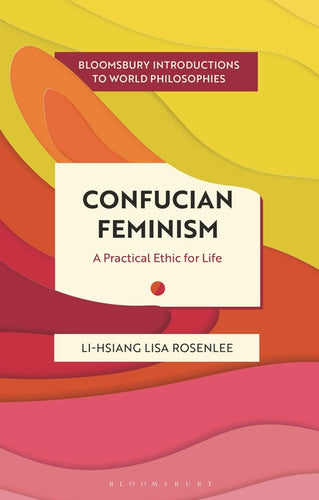 Confucian Feminism: A Practical Ethic for Life - Hardcover