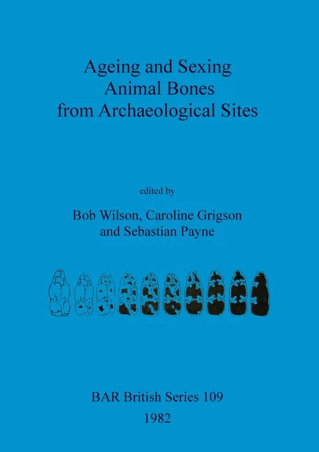 Ageing and Sexing Animal Bones from Archaeological Sites - Paperback