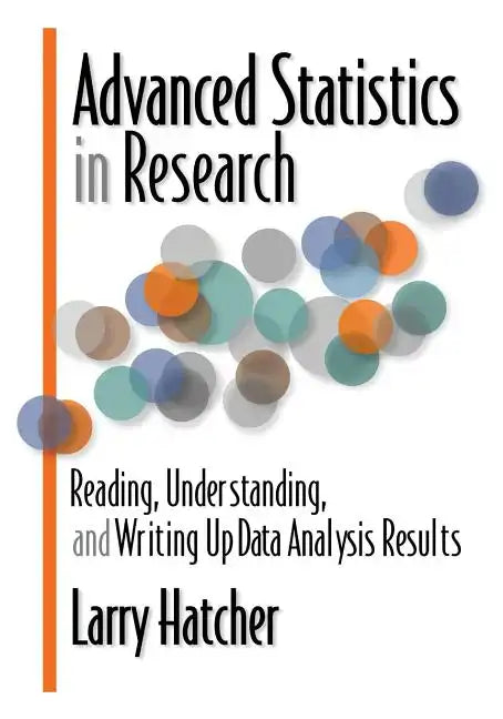 Advanced Statistics in Research: Reading, Understanding, and Writing Up Data Analysis Results - Paperback