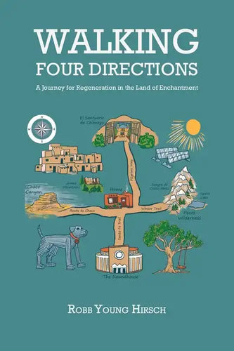 Walking Four Directions: A Journey for Regeneration in the Land of Enchantment - Paperback